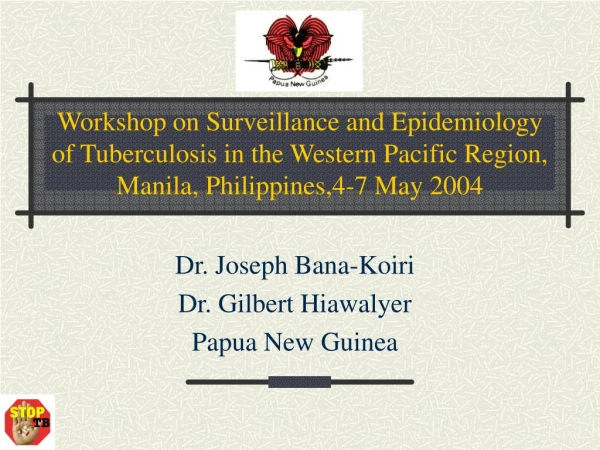 Dr. Joseph Bana-Koiri  Dr. Gilbert Hiawalyer Papua New Guinea
