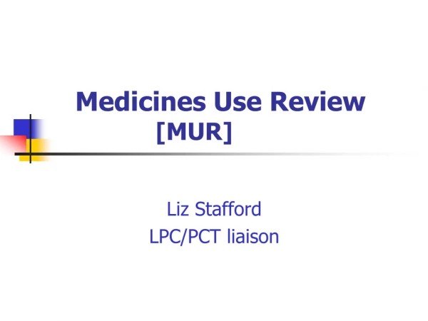 Medicines Use Review                [MUR]