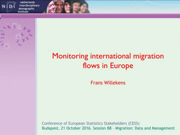 Monitoring international migration flows in Europe Frans Willekens