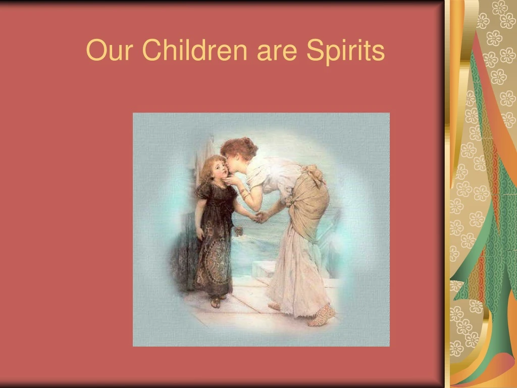 our children are spirits