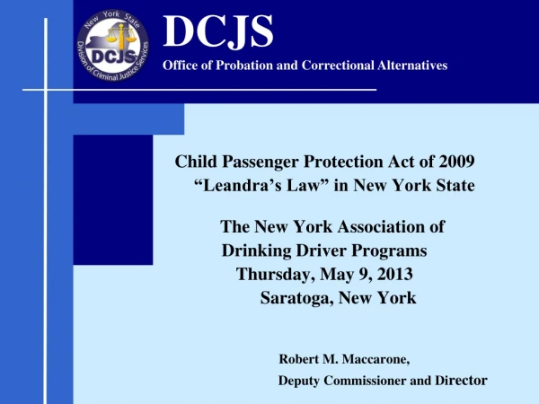 Child Passenger Protection Act of 2009            “Leandra’s Law” in New York State