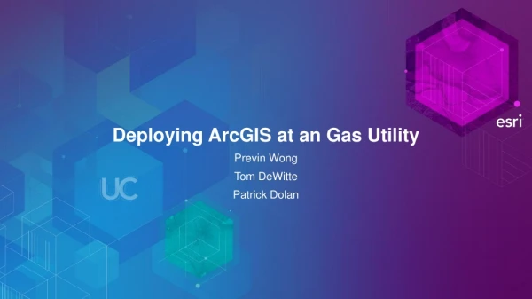 Deploying ArcGIS at an Gas Utility