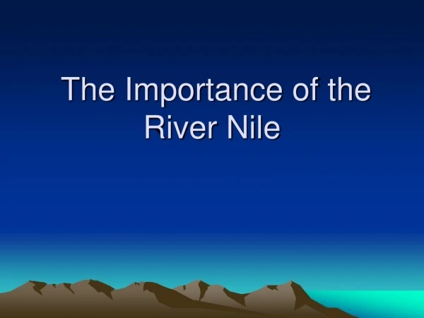 The Importance of the River Nile