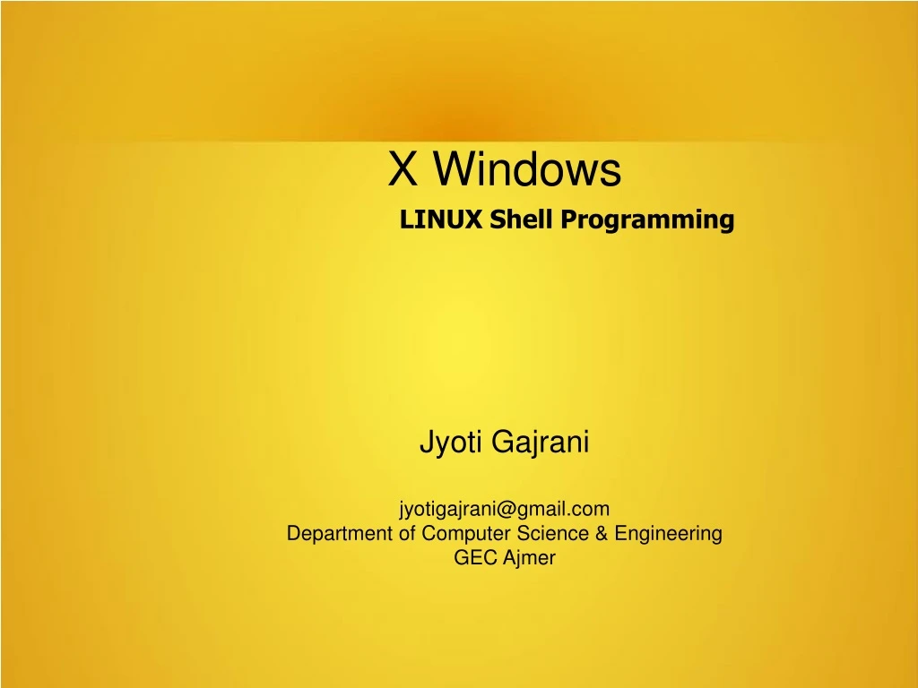 x windows jyoti gajrani jyotigajrani@gmail com department of computer science engineering gec ajmer