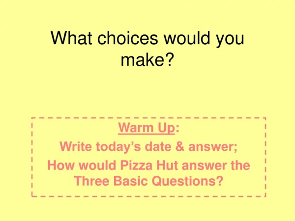 What choices would you make?