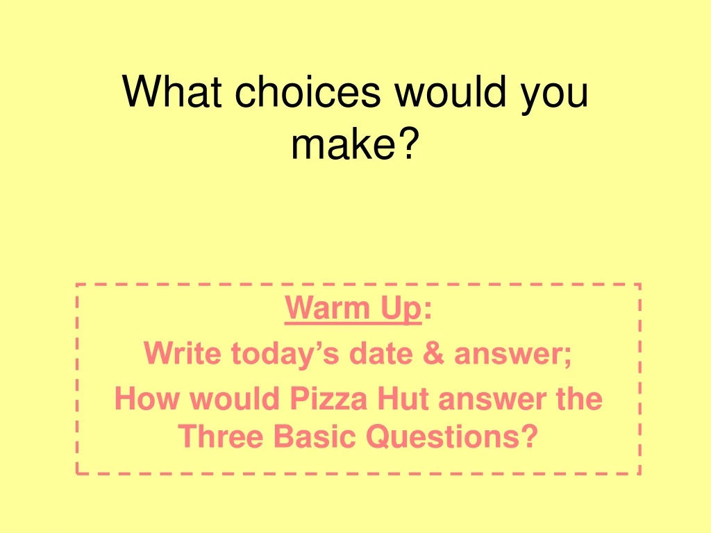 what choices would you make