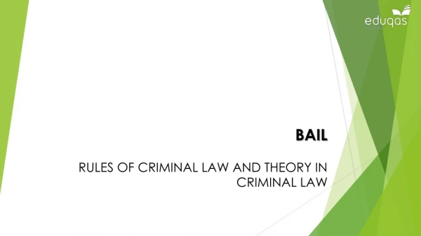 BAIL RULES OF CRIMINAL LAW AND THEORY IN CRIMINAL LAW