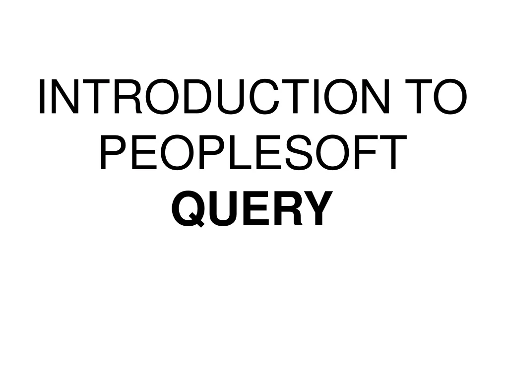 introduction to peoplesoft query