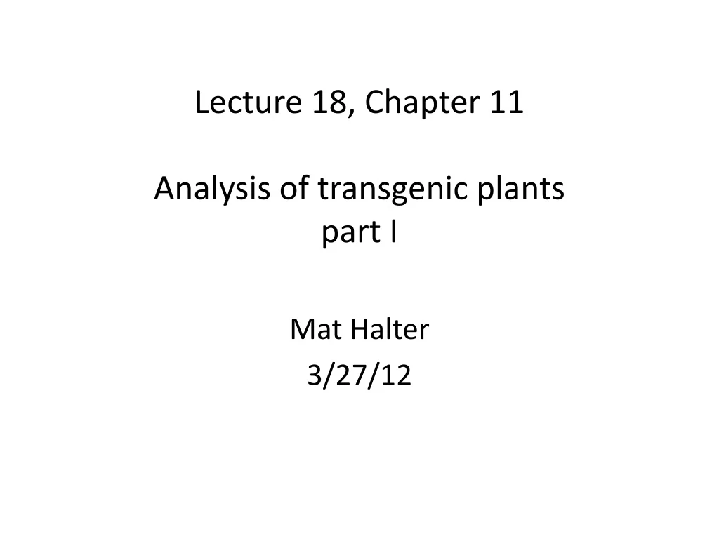 lecture 18 chapter 11 analysis of transgenic plants part i