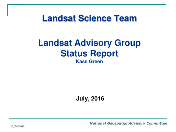 Landsat Science Team Landsat Advisory Group Status Report  Kass Green