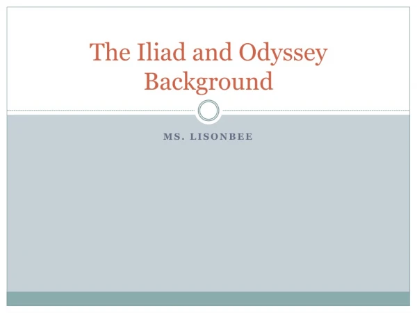 The Iliad and Odyssey Background