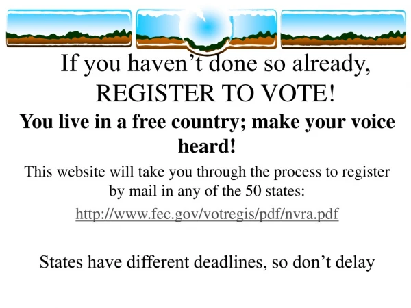 If you haven’t done so already, REGISTER TO VOTE!