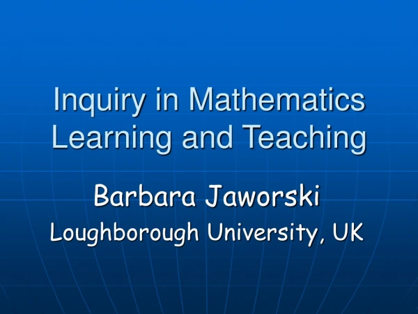 Inquiry in Mathematics Learning and Teaching