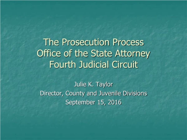 The Prosecution Process Office of the State Attorney Fourth Judicial Circuit
