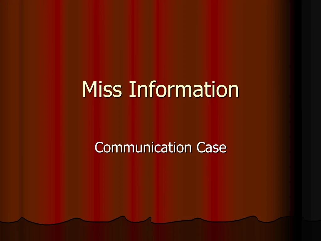 miss information