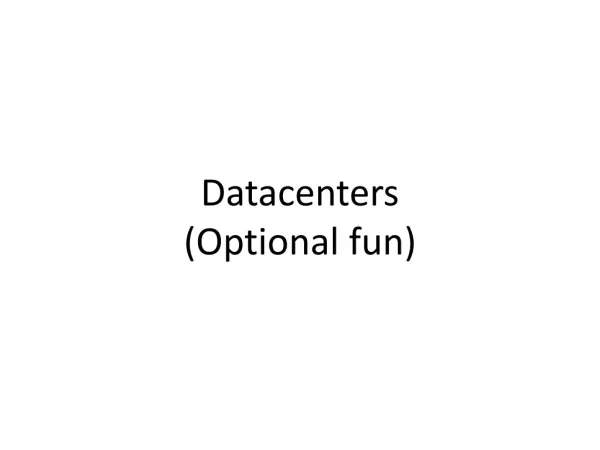 Datacenters (Optional fun)