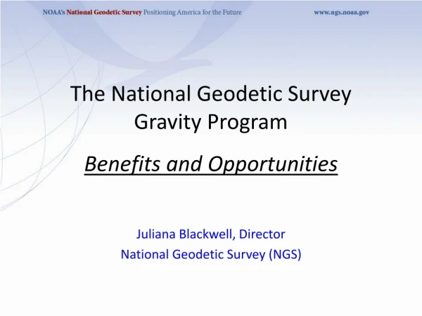 The National Geodetic Survey Gravity Program Benefits and Opportunities