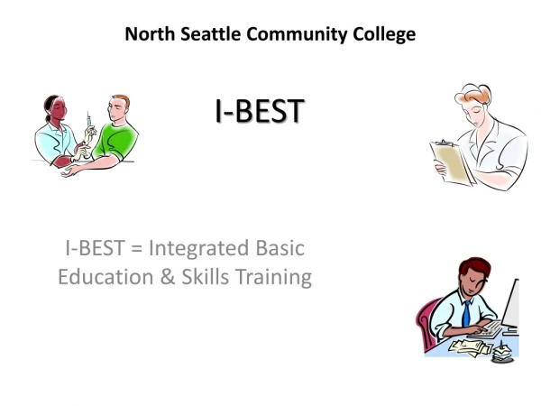 I-BEST = Integrated Basic Education &amp; Skills Training