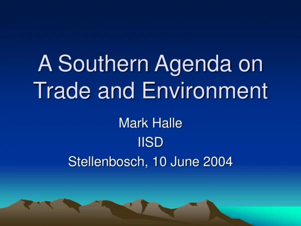 A Southern Agenda on Trade and Environment