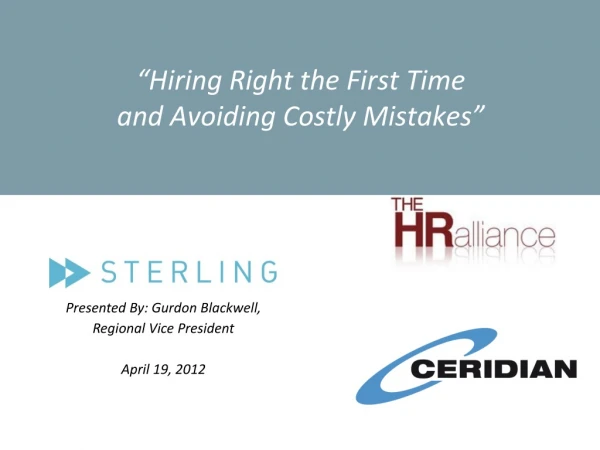 “ Hiring Right the First Time  and Avoiding Costly Mistakes ”