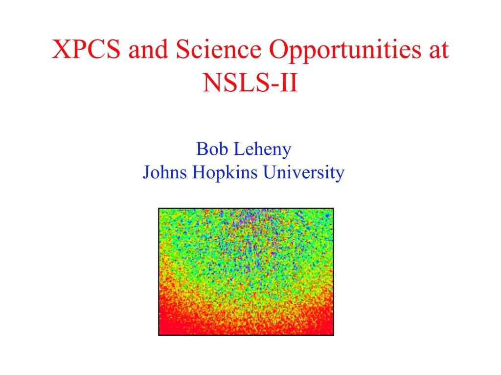 xpcs and science opportunities at nsls ii