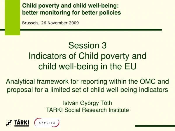 Session 3 Indicators  of Child poverty and  child well - being in the EU