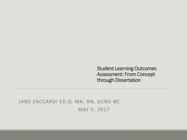 Student  Learning Outcomes  Assessment: From  Concept through Dissertation