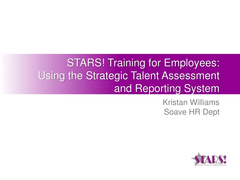 stars training for employees using the strategic talent assessment and reporting system