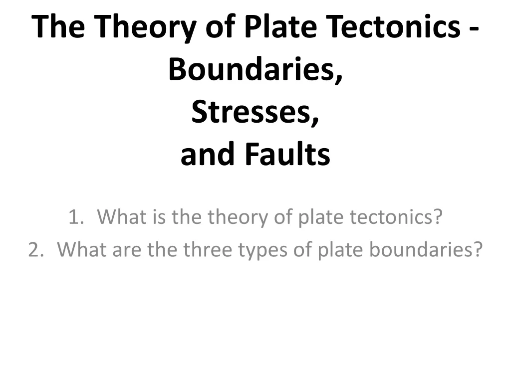 the theory of plate tectonics boundaries stresses and faults