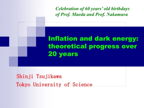 Inflation and dark energy: theoretical progress over  20 years