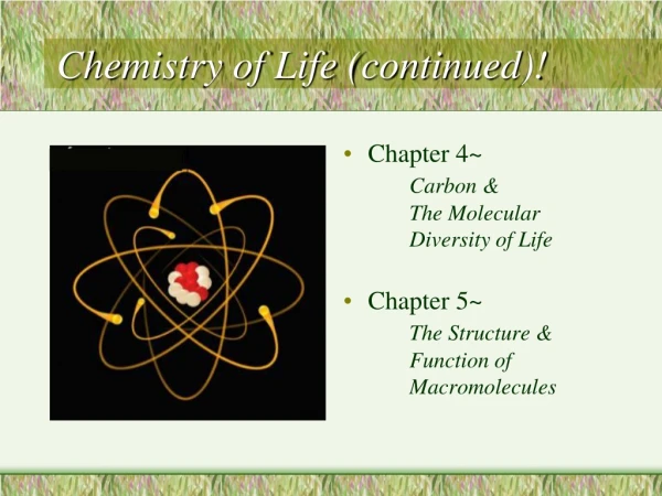 Chemistry of Life (continued)!