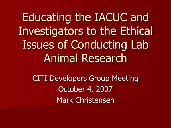 Educating the IACUC and Investigators to the Ethical Issues of Conducting Lab Animal Research