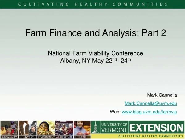 Farm Finance and Analysis: Part 2 National Farm Viability Conference Albany, NY May 22 nd  -24 th