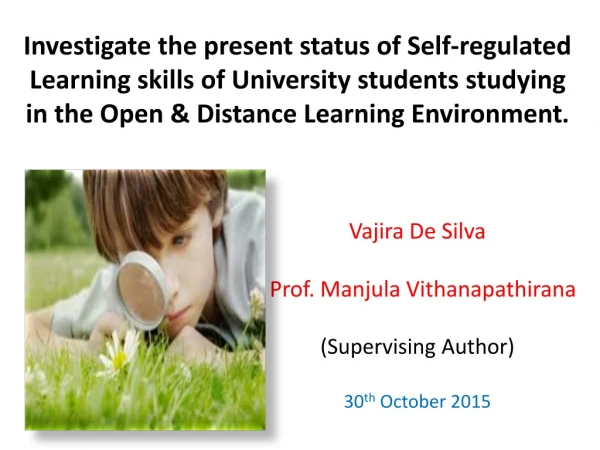 Vajira  De Silva   Prof.  Manjula Vithanapathirana (Supervising Author) 30 th  October 2015