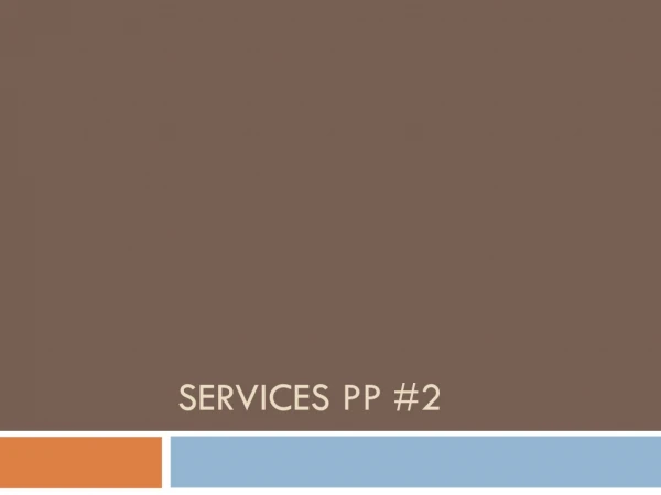Services PP #2
