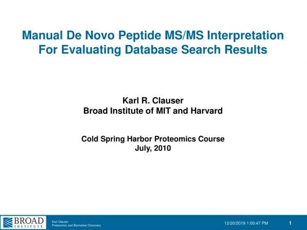 Manual De Novo Peptide MS/MS Interpretation For Evaluating Database Search Results Karl R. Clauser