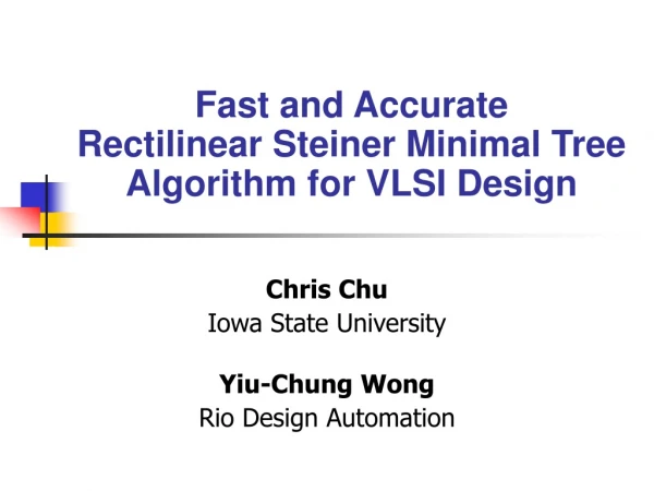 Chris Chu Iowa State University Yiu-Chung Wong Rio Design Automation