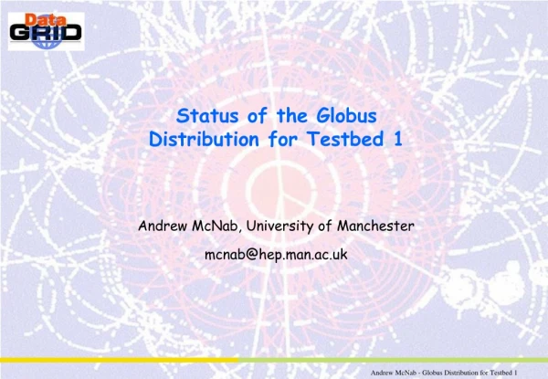 Status of the Globus Distribution for Testbed 1