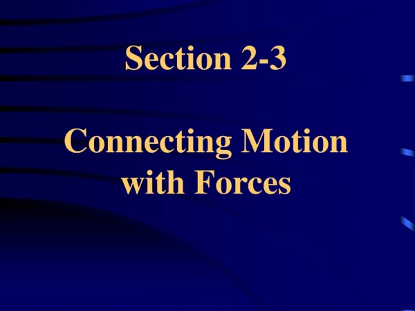 Section 2-3  Connecting Motion with Forces