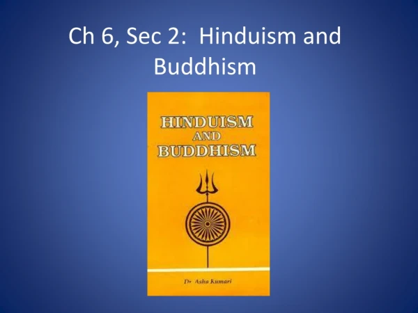 Ch 6, Sec 2:  Hinduism and Buddhism