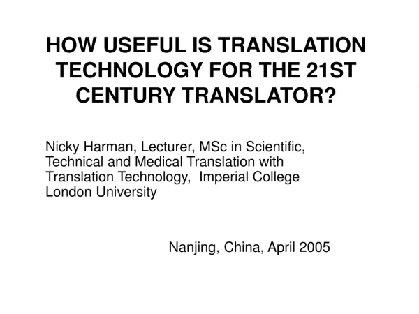 HOW USEFUL IS TRANSLATION TECHNOLOGY FOR THE 21ST CENTURY TRANSLATOR?