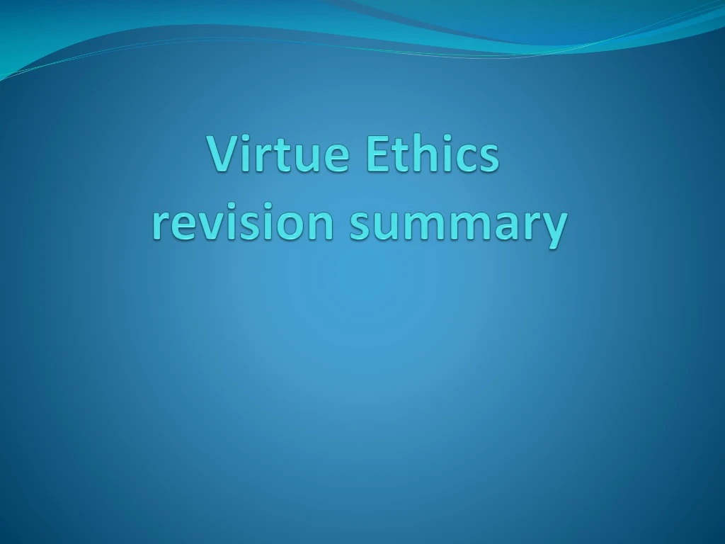 virtue ethics revision summary