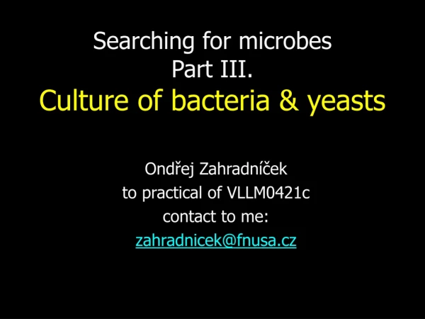 Searching for microbes Part III. Culture of bacteria &amp; yeasts