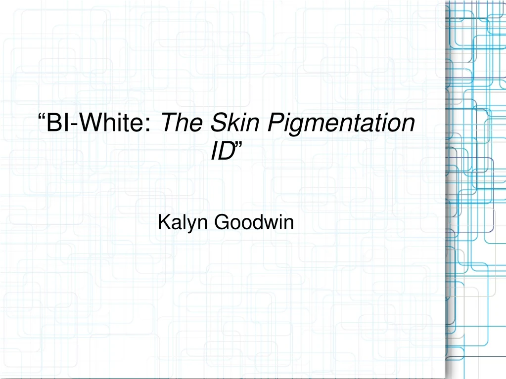 bi white the skin pigmentation id kalyn goodwin