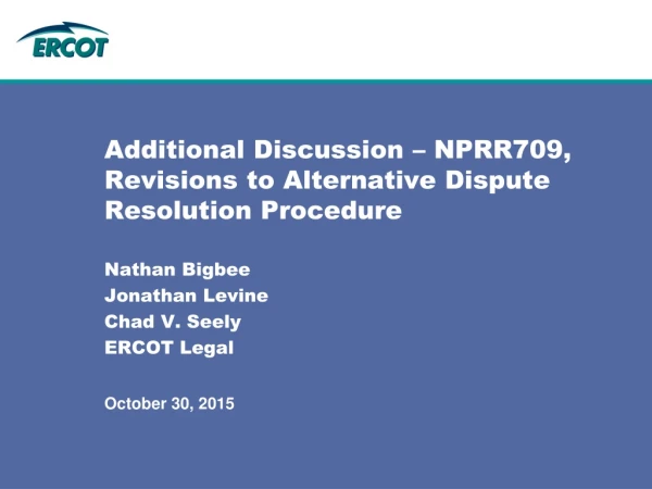 Additional Discussion – NPRR709, Revisions to Alternative Dispute Resolution Procedure