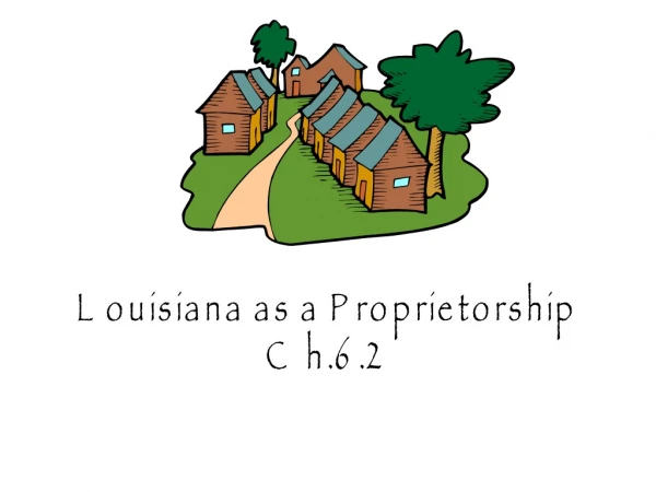 Louisiana as a Proprietorship Ch.6.2