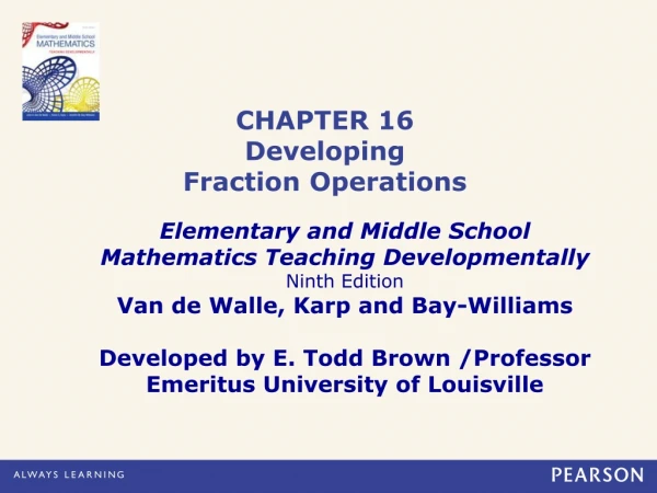 CHAPTER 16 Developing  Fraction Operations