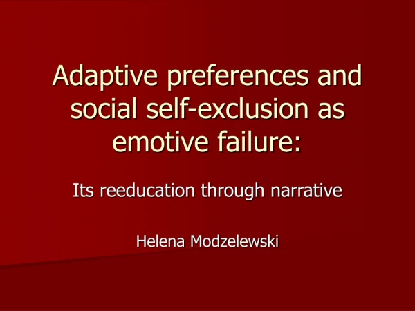 Adaptive preferences and social self-exclusion as emotive failure: