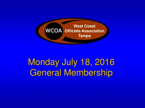 Monday July 18, 2016 General Membership
