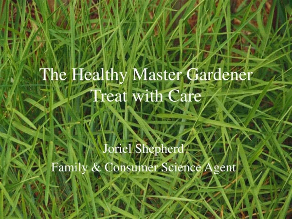 The Healthy Master Gardener Treat with Care